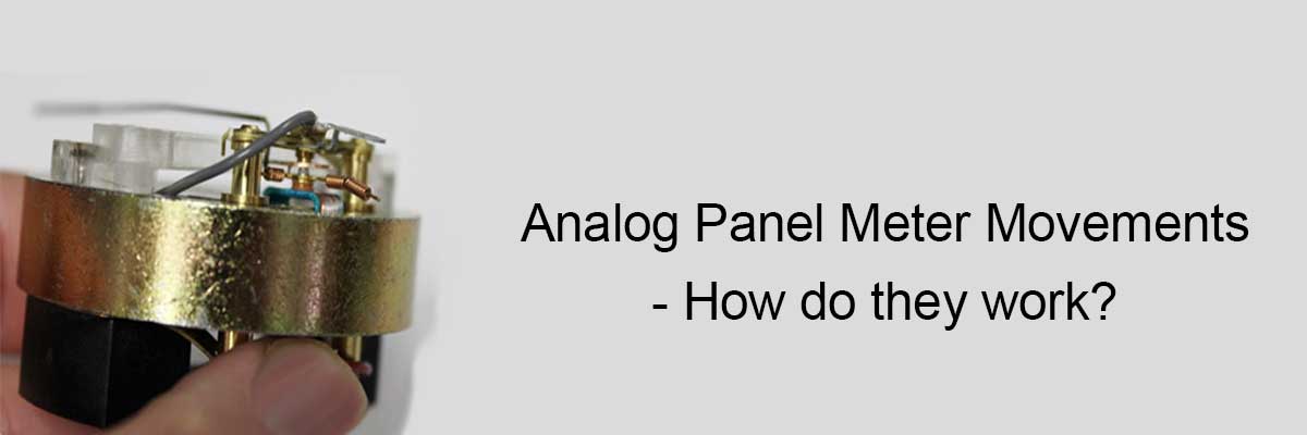 Analog Panel Meter Movements - how do they work? Analog Panel Meter Movements - how do they work?
